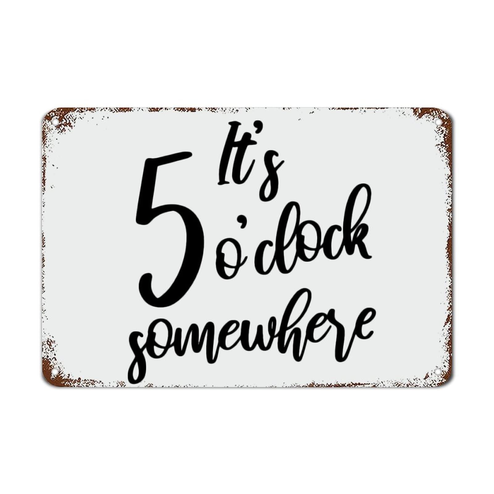 It's 5 O'Clock Somewhere Drinking Signs with Quotes Metal Sign Motivational Wall Art Rustic Wall Decorations for Living Room Kitchen Signs Wall Hanging Sign Housewarming Gift 30cmx45cm