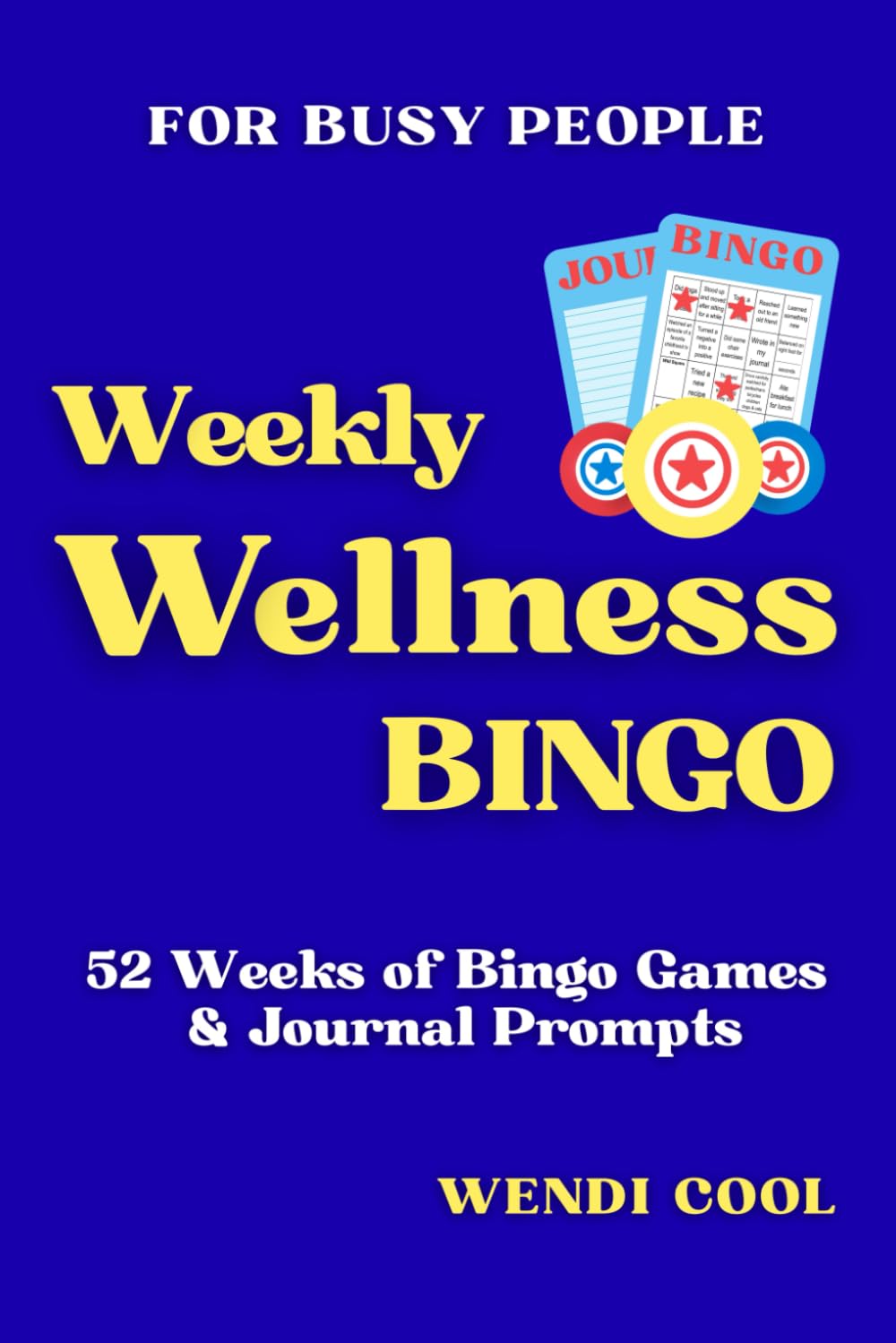 Weekly Wellness Bingo: 52 Weeks of Self-Care Bingo Games and Journal Prompts for Busy People