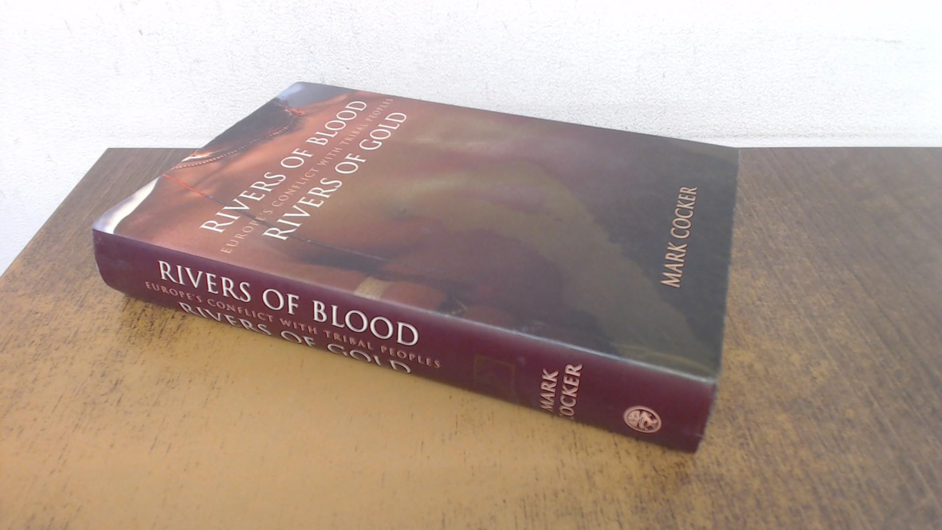 Buy Rivers of Blood, Rivers of Gold: Europe's Conflict with Tribal Peoples — BookShops.in