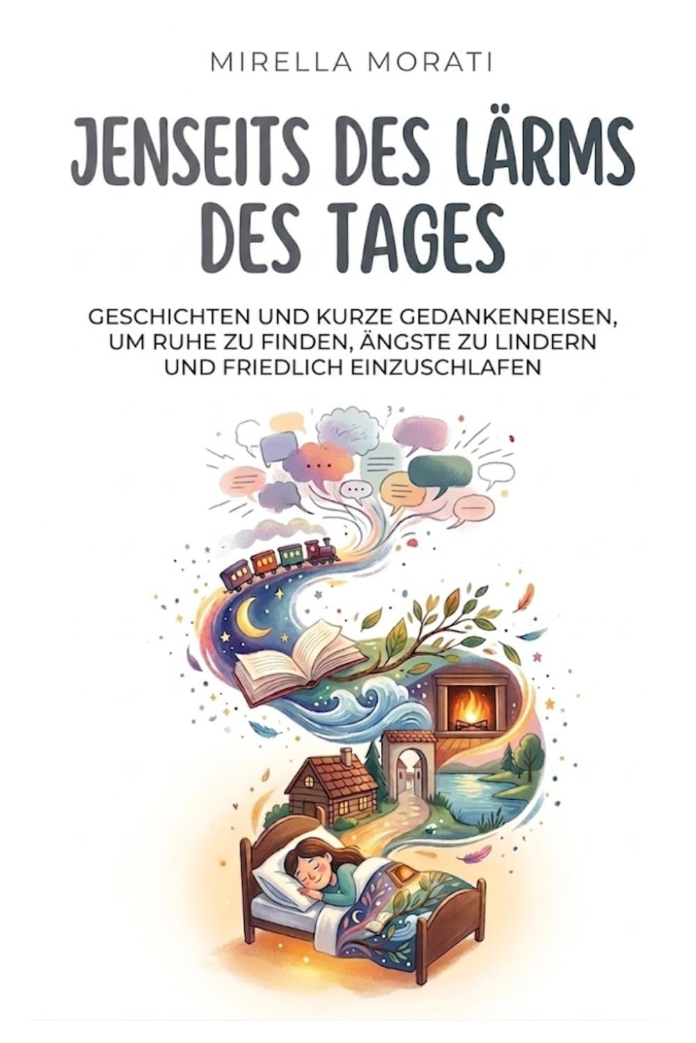 Jenseits des Lärms des Tages: Geschichten und kurze Gedankenreisen, um Ruhe zu finden, Ängste zu lindern und friedlich einzuschlafen
