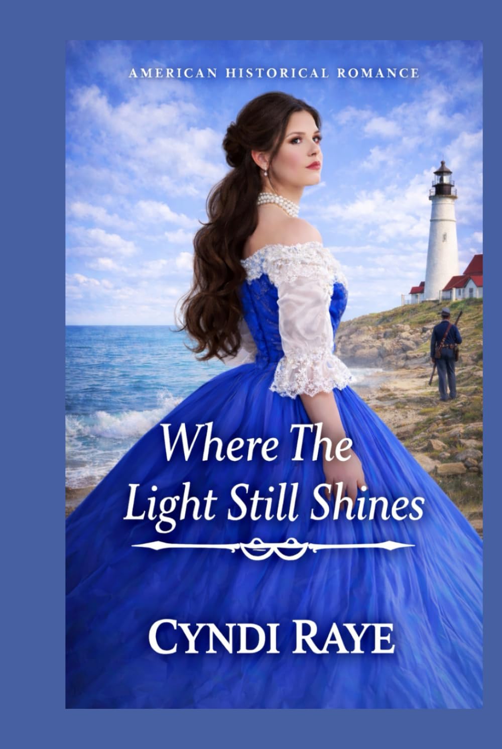 Where The Light Still Shines: American Historical Romance (Hearts Divided - Sweet Historical Romances of Courage, Duty & Love)