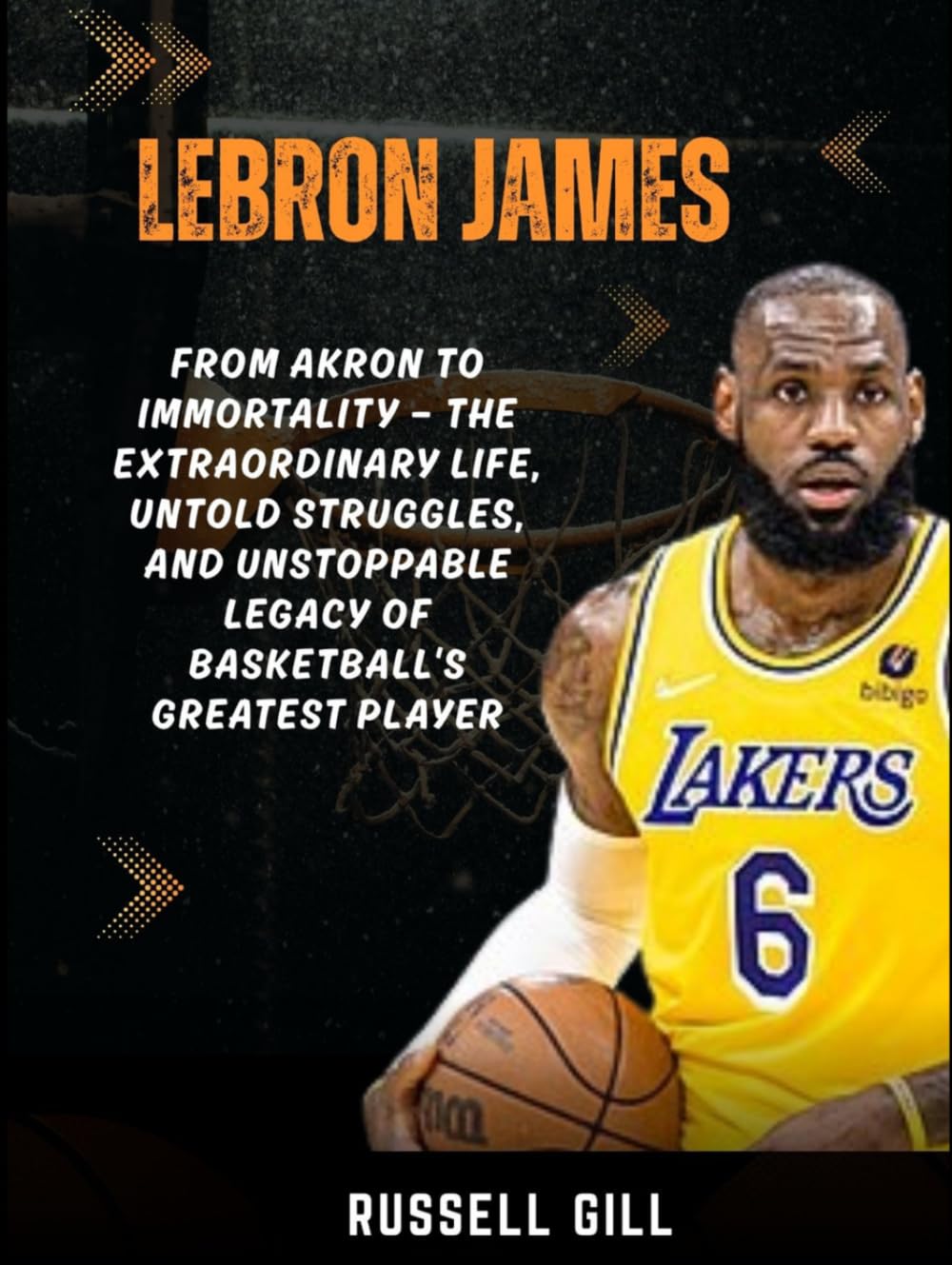 LEBRON JAMES: From Akron to Immortality — The Extraordinary Life, Untold Struggles, and Unstoppable Legacy of Basketball's Greatest Player