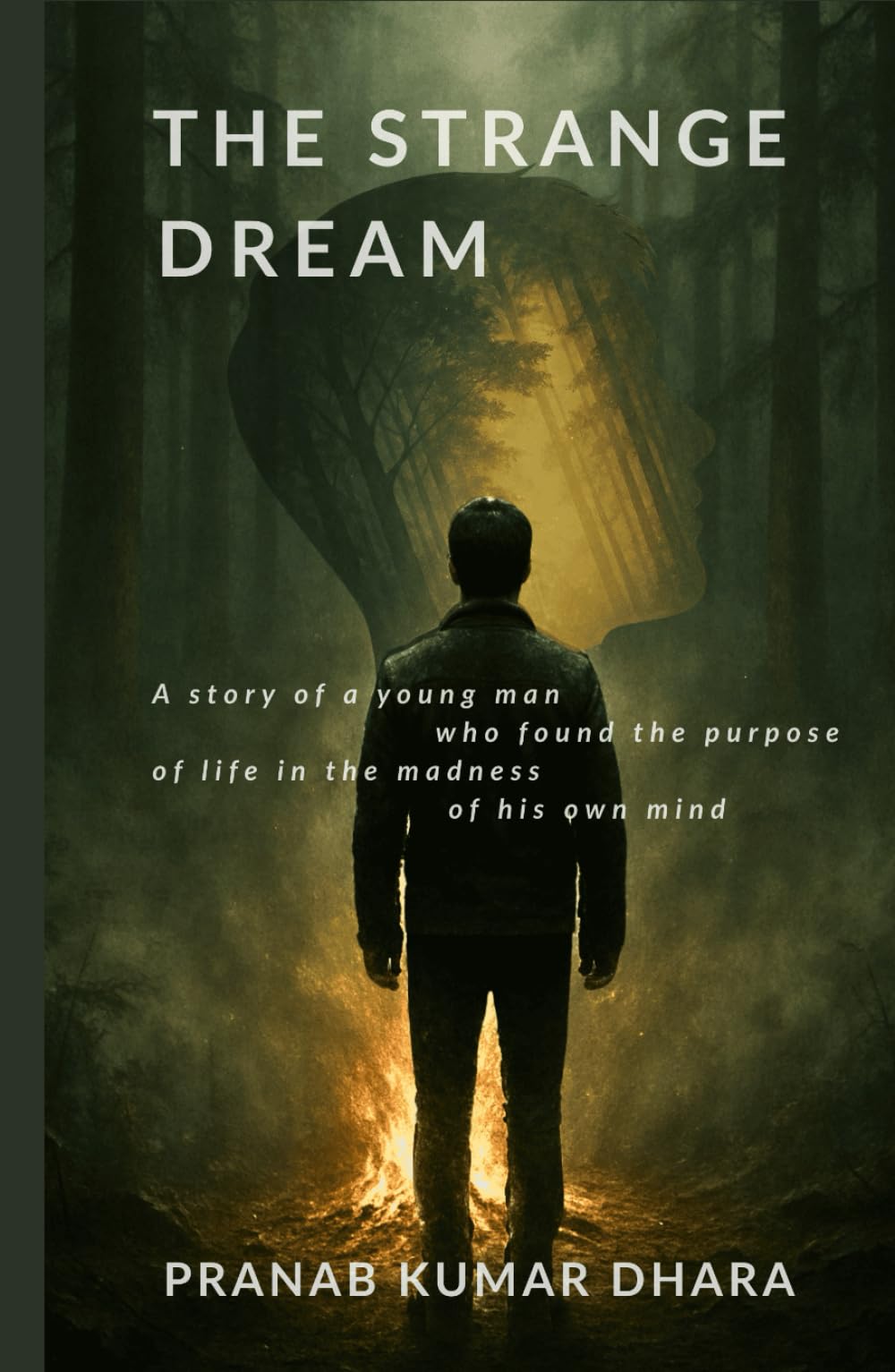 THE STRANGE DREAM: A story of a young man who found the purpose of life in the madness of his own mind