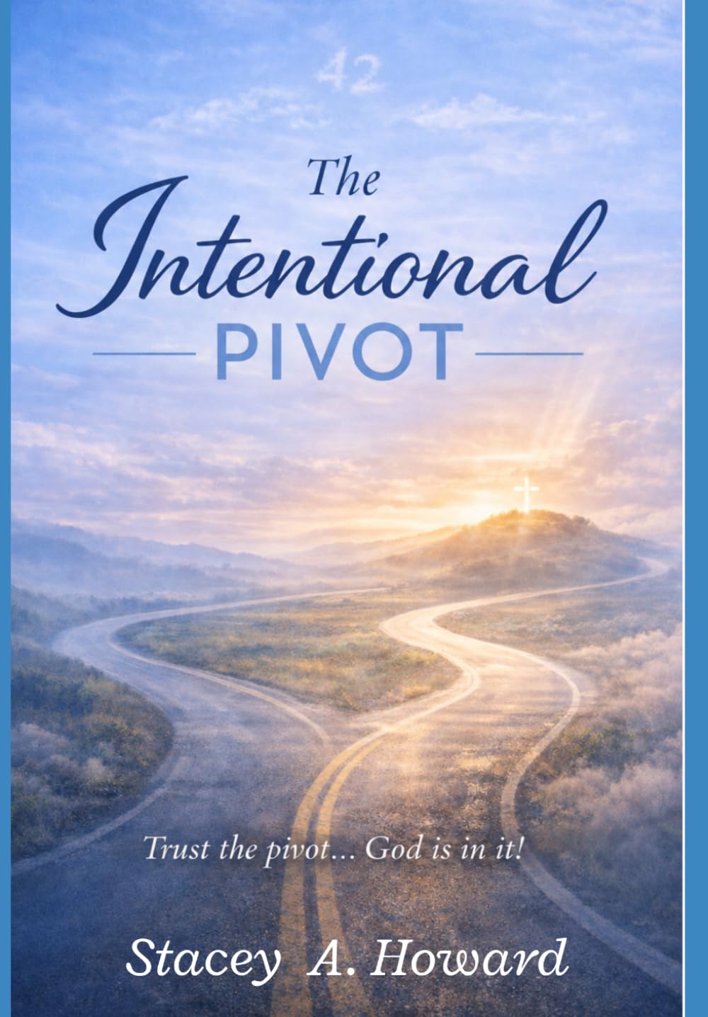 The Intentional Pivot: Trust the pivot..God is in it!