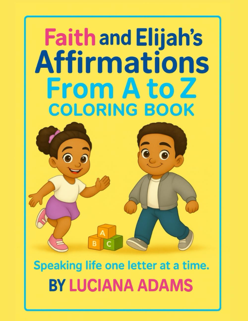 Faith and Elijah's Affirmations From A to Z: Coloring Book