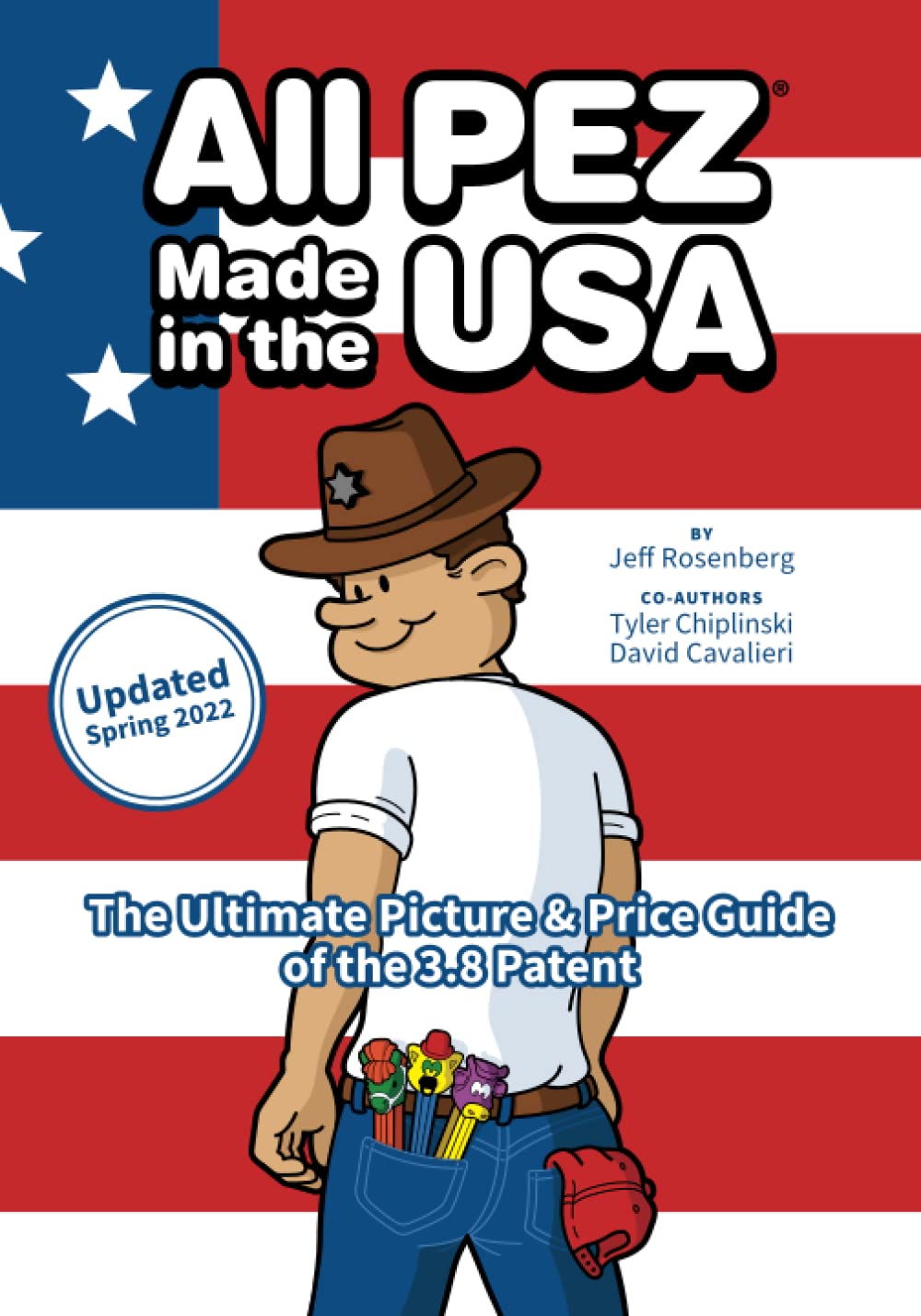 All PEZ® Made in the USA (UPDATED SPRING 2022): The Ultimate Picture & Price Guide for the 3.8 Patent: Variation and Price Guide Update for 2022