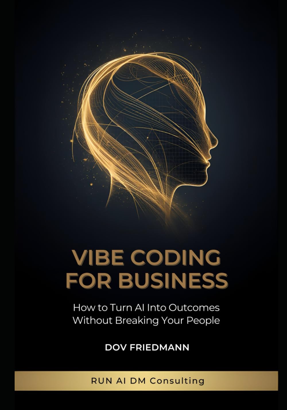 Vibe Coding for Business: How to Turn AI Into Outcomes Without Breaking Your People