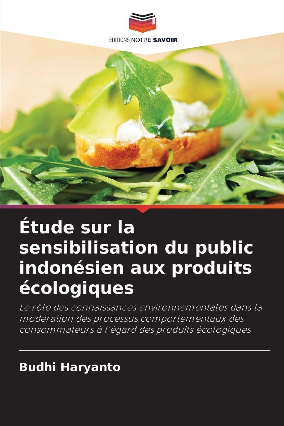 Étude sur la sensibilisation du public indonésien aux produits écologiques: Le rôle des connaissances environnementales dans la modération des ... à l'égard des produits écologiques
