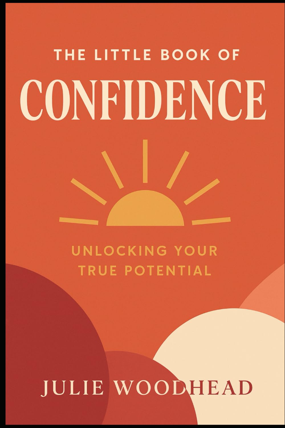 The Little Book of Confidence: Unlocking Your True Potential