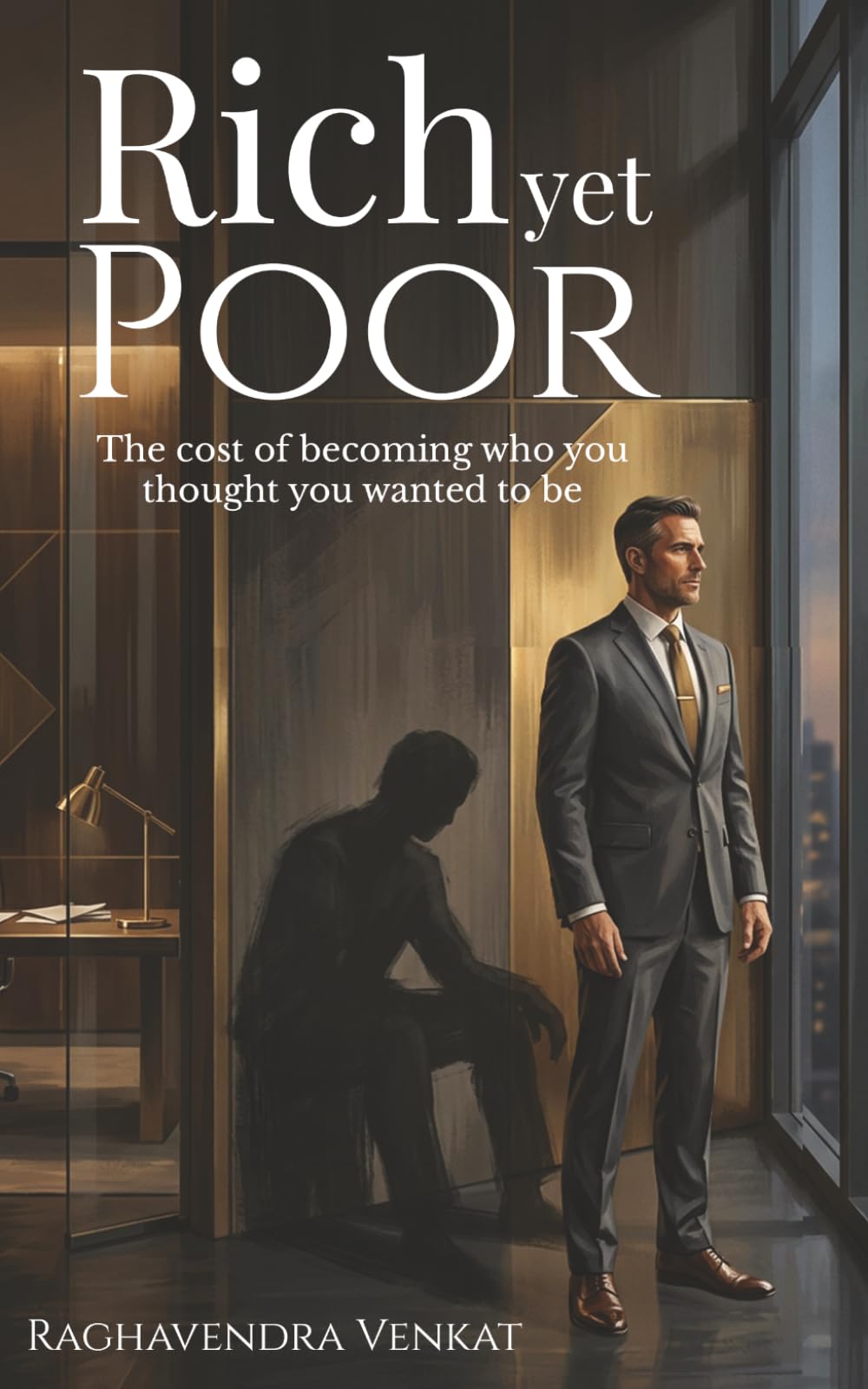 RICH yet POOR: The cost of becoming who you thought you wanted to be