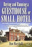  Buying and Running a Guesthouse or Small Hotel: 2nd edition: How to build a valuable business and enjoy a great lifestyle