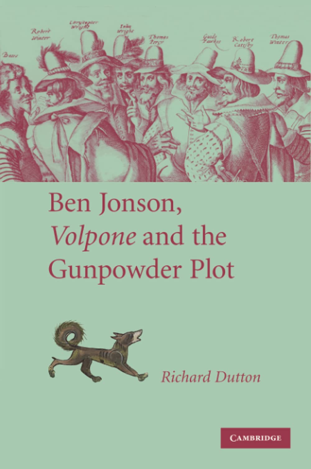 Ben Jonson, Volpone and the Gunpowder Plot,Richard Dutton