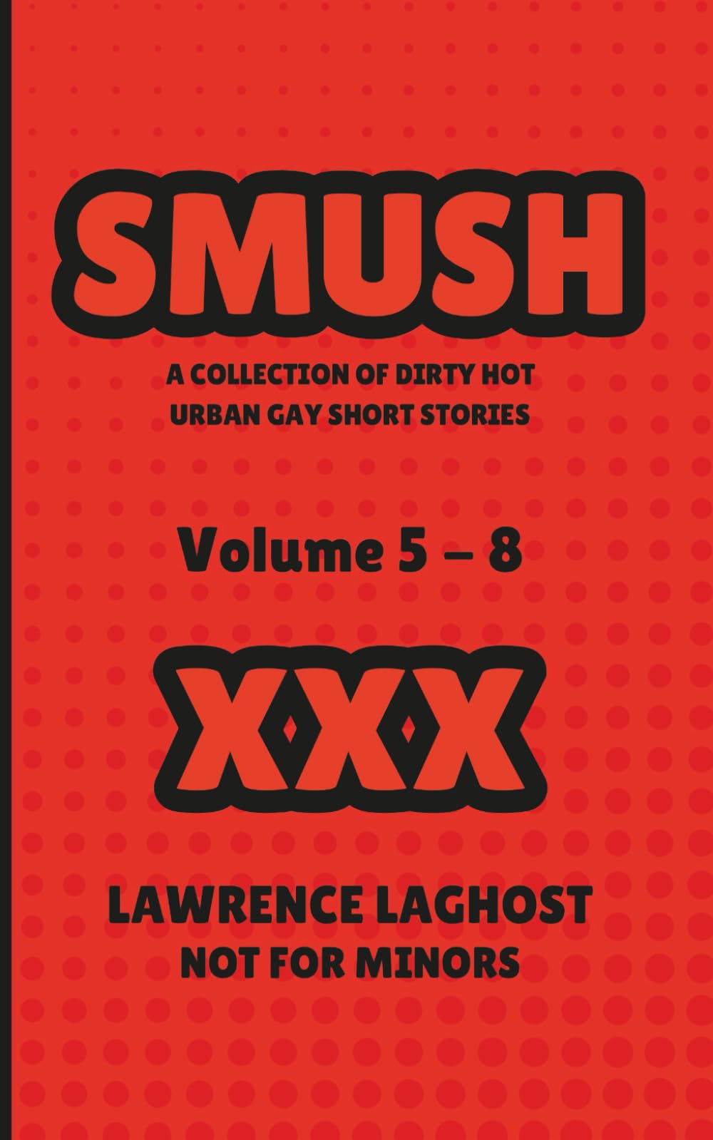 SMUSH: A Collection of Dirty Hot Urban Gay Short Stories Vol.5-8