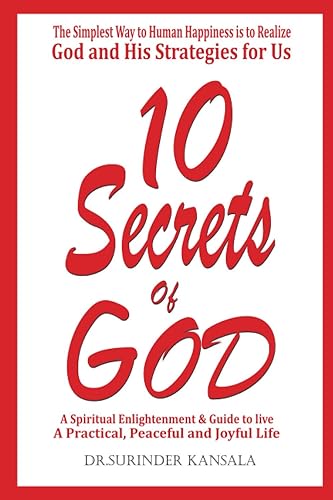 10 Secrets Of God: A spiritual enlightenment and guide to live practical, peaceful and joyful human life.