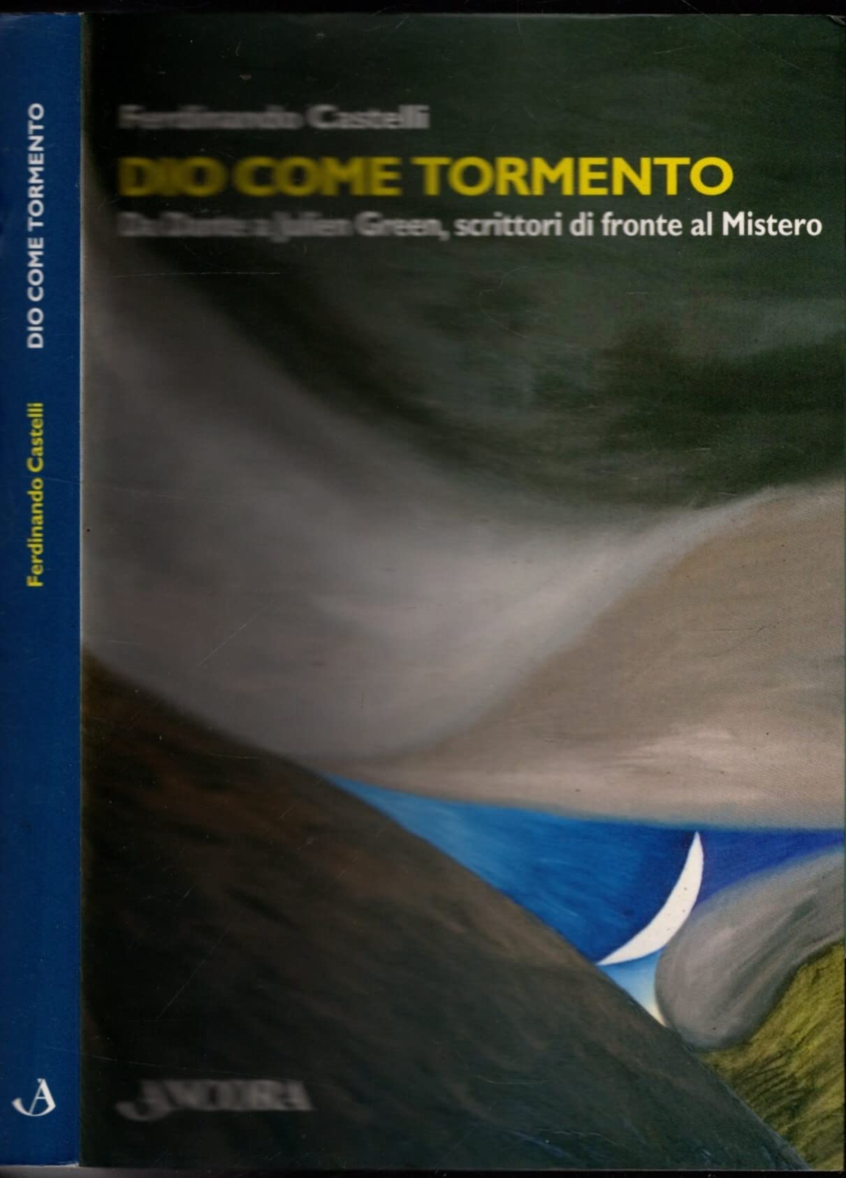 Dio Come Tormento. Da Dante A Borges, Scrittori Di Fronte Al Mistero - 4