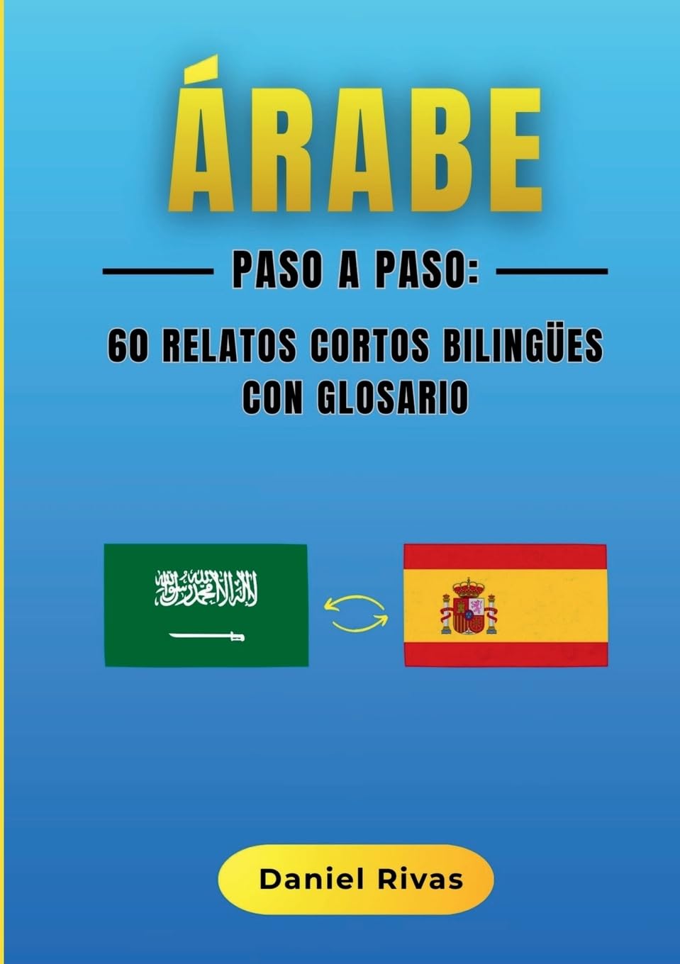 Árabe Paso a Paso: 60 Relatos Cortos Bilingües con Glosario