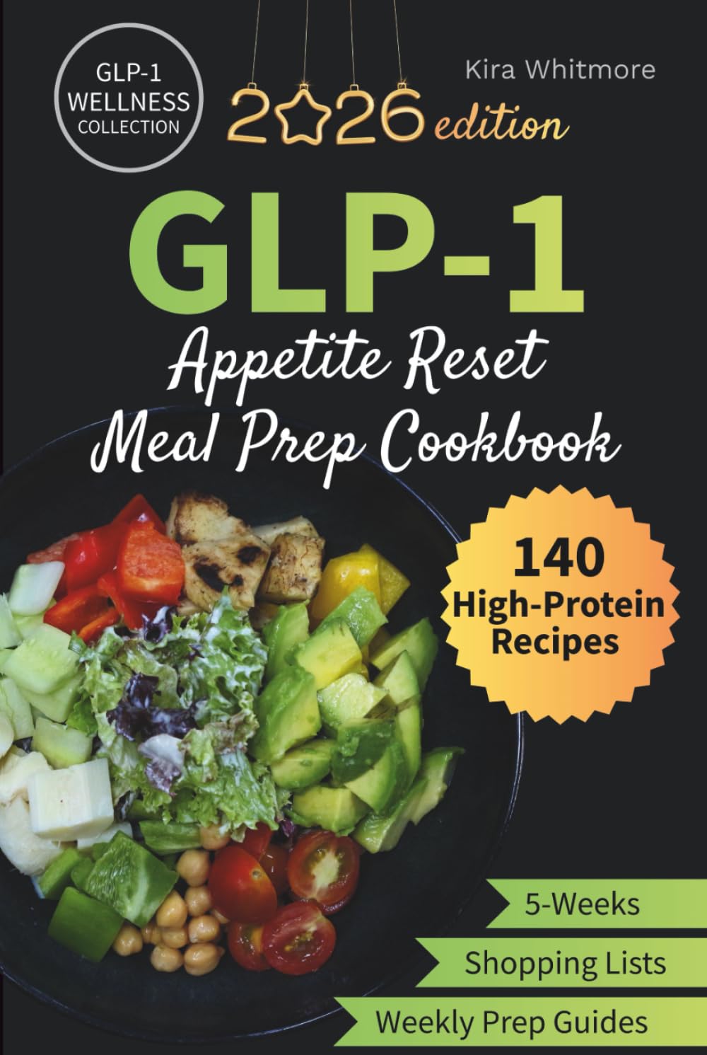 GLP-1 Appetite Reset Meal Prep Cookbook: A 5-Week High-Protein Meal Plan with Easy Recipes, Weekly Prep Guides & Complete Grocery Lists to Help You