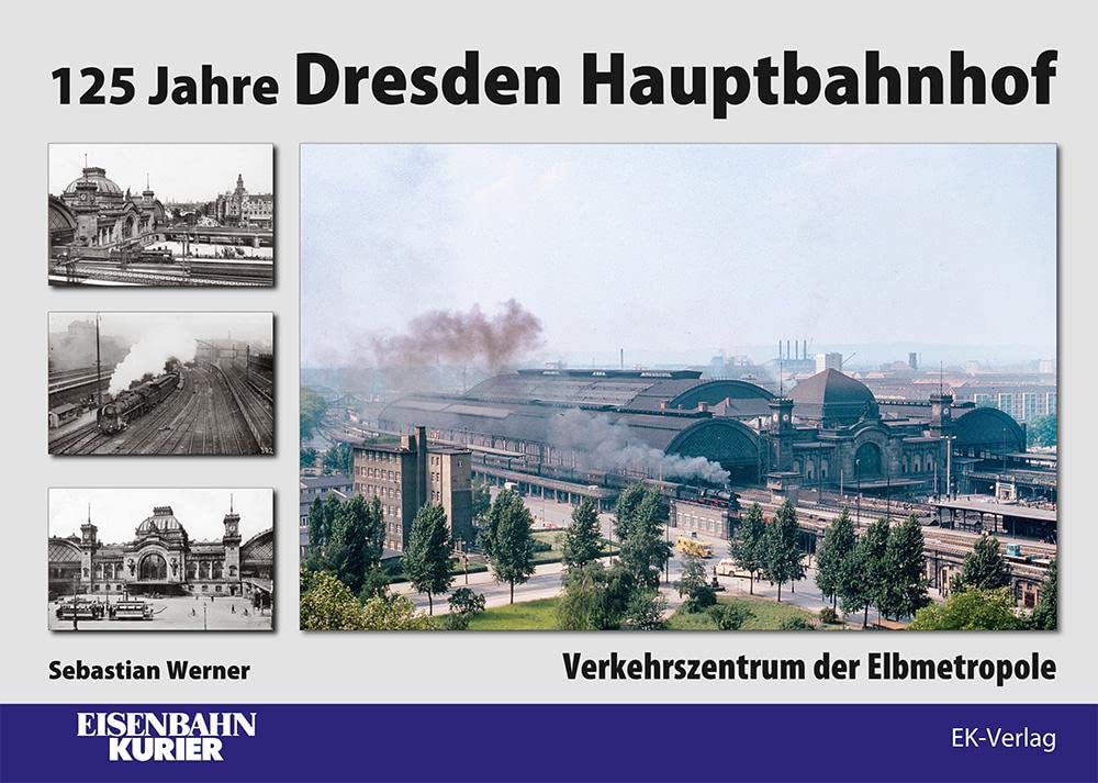 125 Jahre Dresden Hauptbahnhof: Verkehrszentrum der Elbmetropole