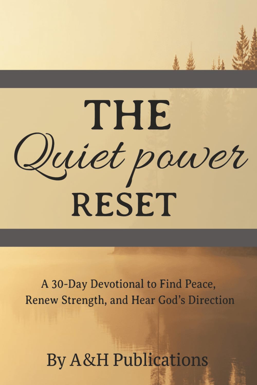THE QUIET POWER RESET: A 30-Day Guide to Peace, Purpose, and Hearing God’s Direction