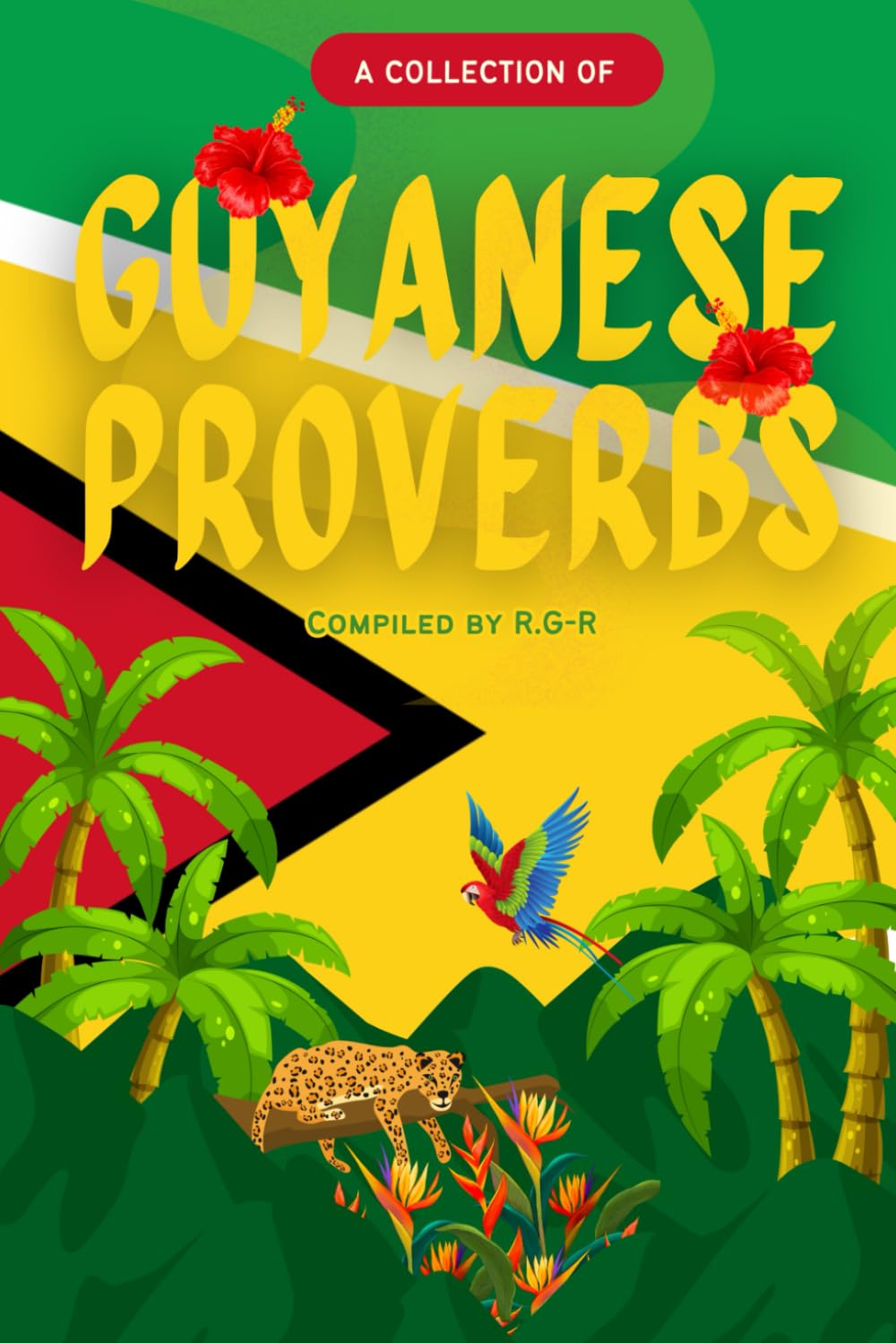 A Collection of Guyanese Proverbs: A Cultural Journey Through Words of Wisdom