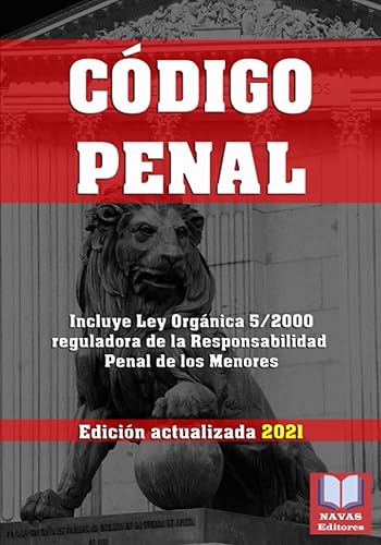 CODIGO PENAL. Edición actualizada 2021. Incluye Ley Orgánica 5/2000 reguladora de la Responsabilidad Penal de los Menores: Legislación Española ... Penal, con sus reformas y modificaciones..