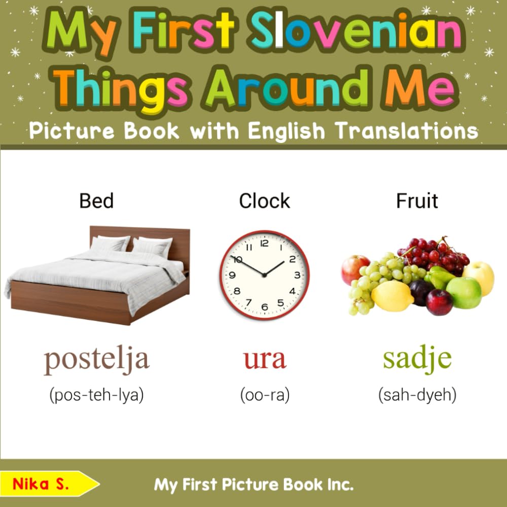 My First Slovenian Things Around Me Picture Book with English Translations (Teach & Learn Basic Slovenian words for Children)