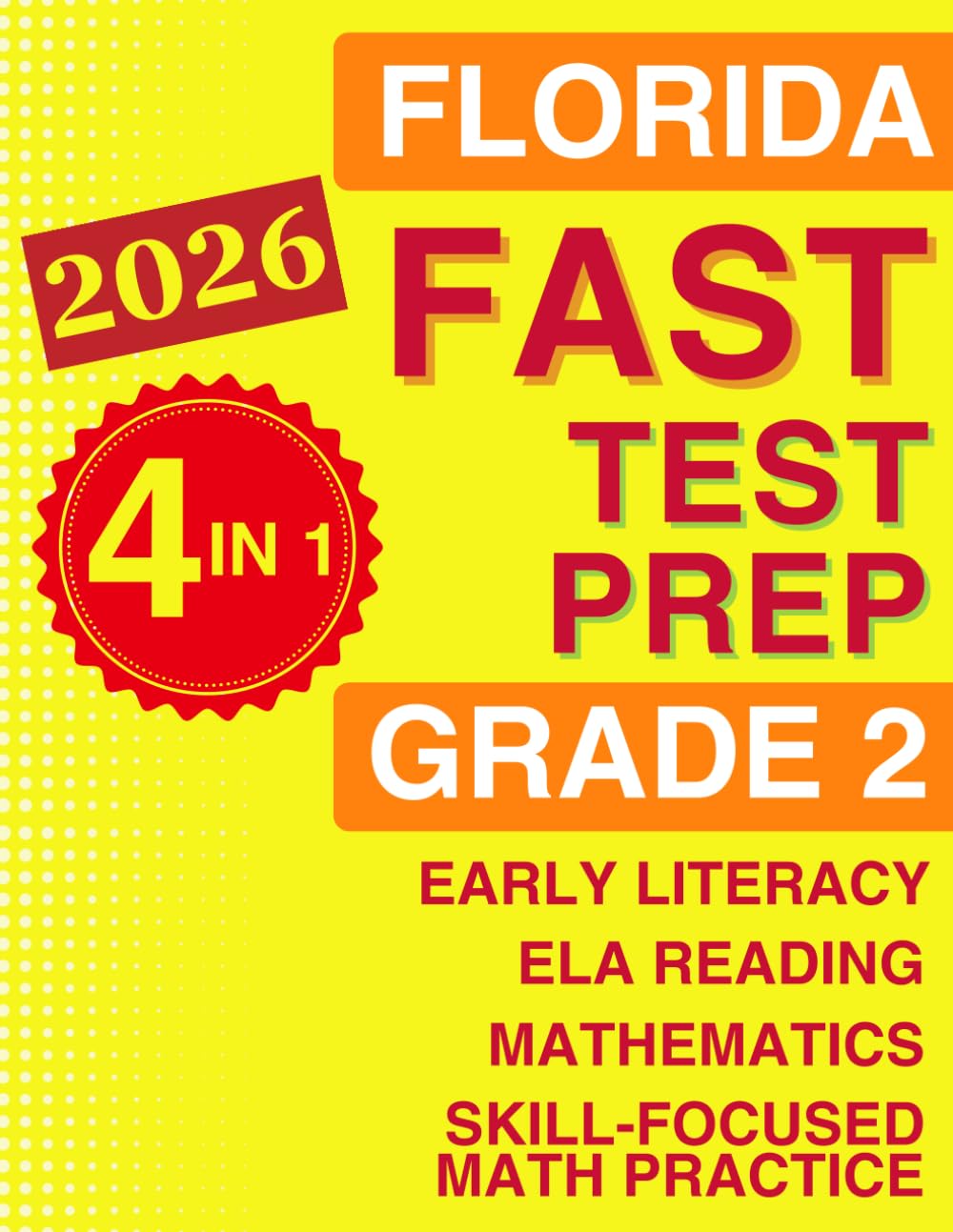 Florida FAST Grade 2 Test Prep: Complete 4-in-1 Workbook for Literacy, Reading, and Math with Full-Length Tests and Targeted Practice (Florida FAST Assessment Practice - Grade 2)      Paperback – January 23, 2026