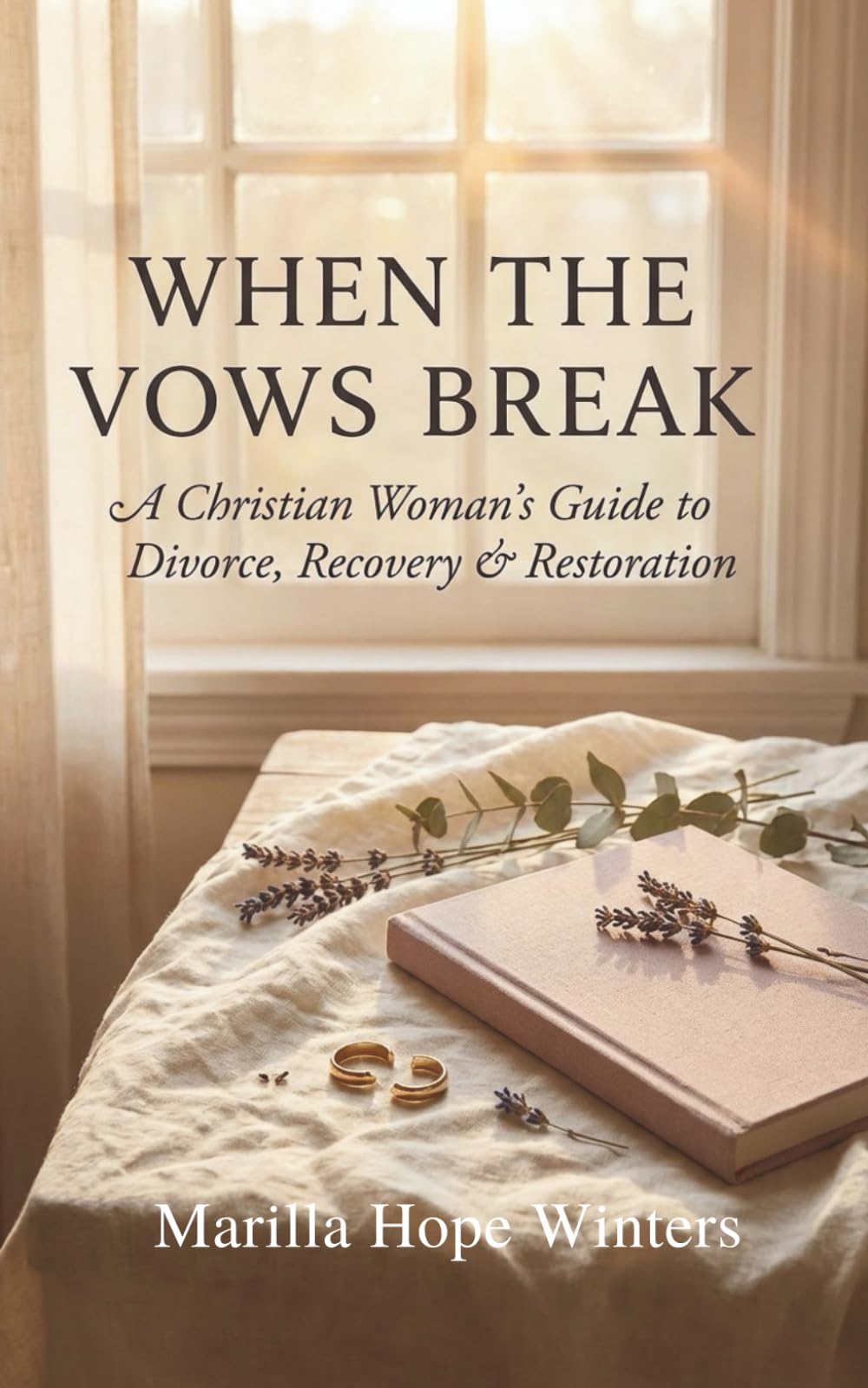 When the Vows Break: A Christian Woman’s Guide to Divorce, Recovery & Restoration: Faith-Based Healing & Emotional Renewal After Heartbreak (The Sacred Heart Journey series)