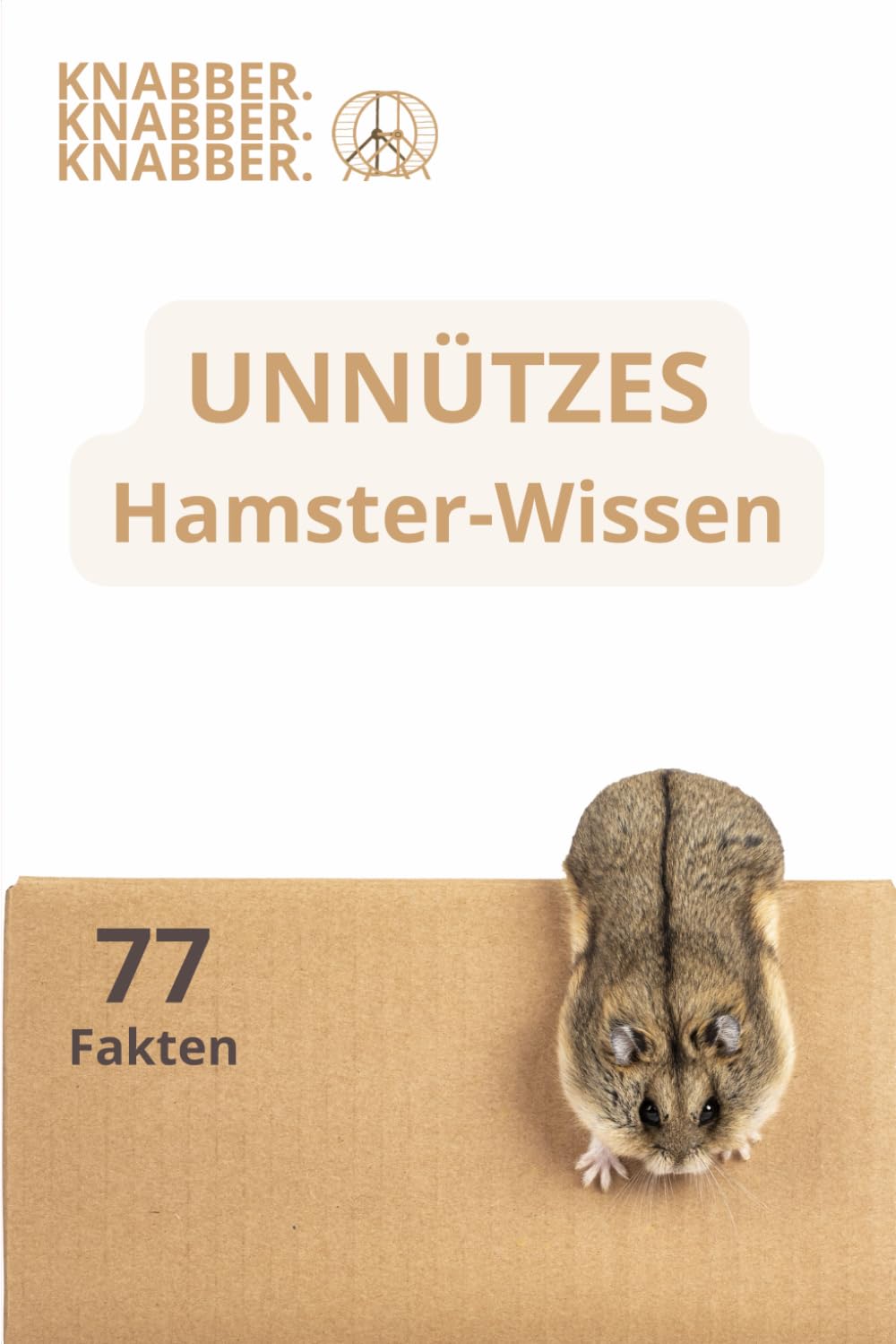 Unnützes Wissen über Hamster: 77 absolut überflüssige aber unterhaltsame Fakten