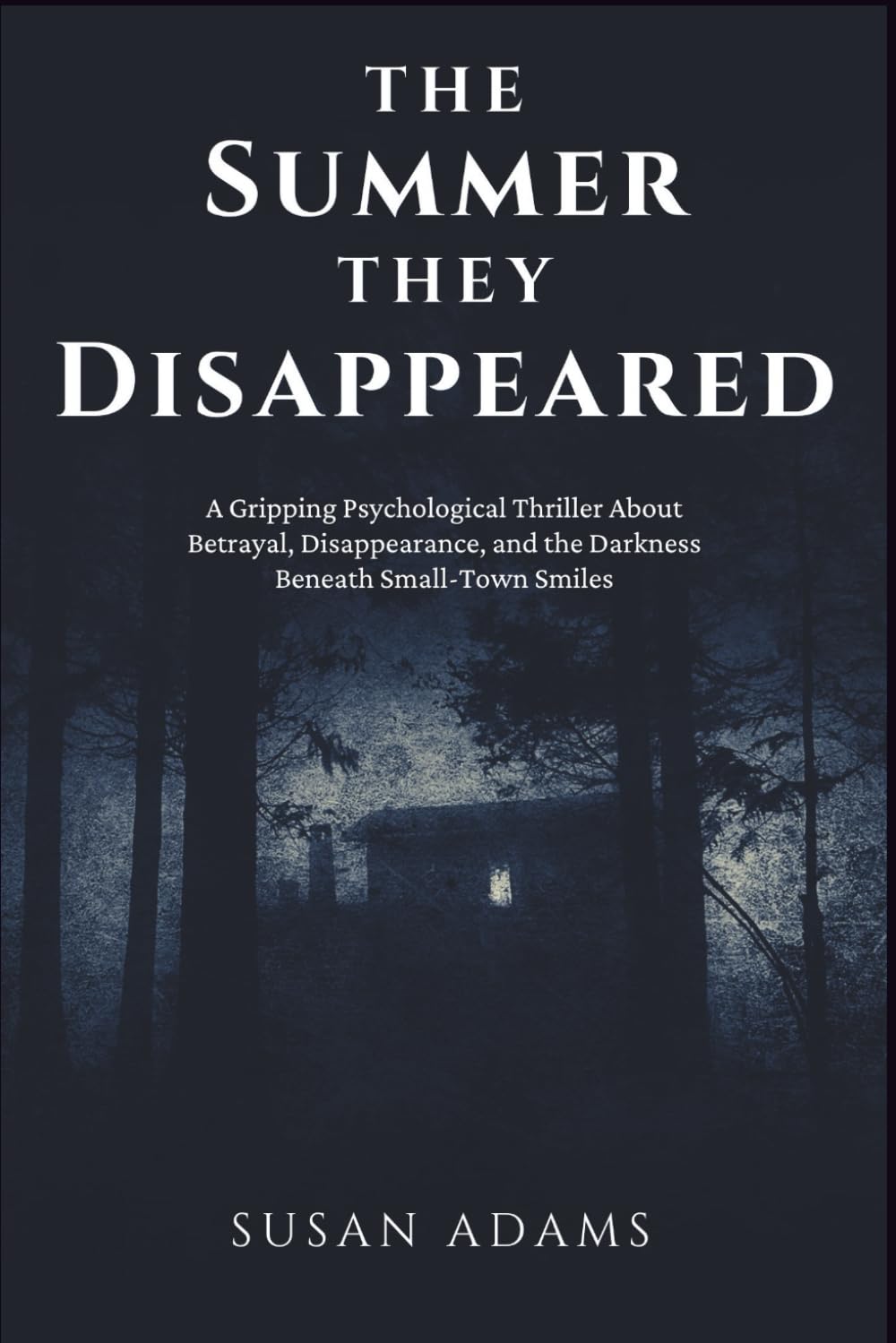 The Summer They Disappeared: A Gripping Psychological Thriller About Betrayal, Disappearance, and the Darkness Beneath Small-Town Smiles