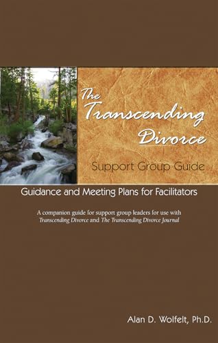 The Transcending Divorce Support Group Guide: Guidance and Meeting Plans for Facilitators