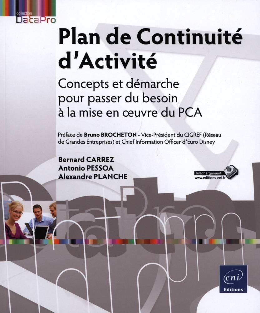 Plan de Continuité d'Activité - Concepts et démarche pour passer du besoin à la mise en oeuvre du PC: Concepts et démarche pour passer du besoin à la mise en oeuvre du PCA