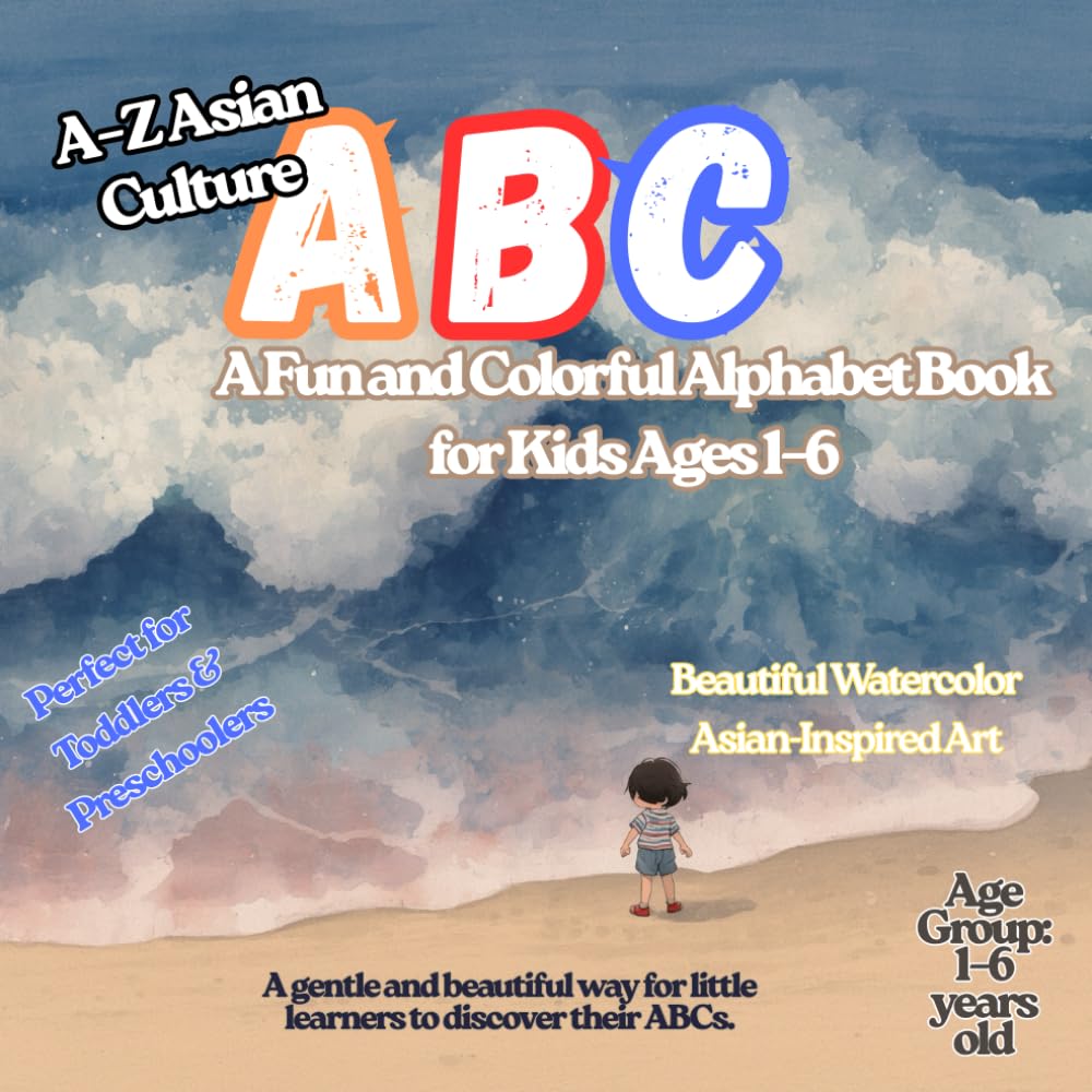 A–Z Asian Culture ABC: A Fun and Colorful Alphabet Book for Kids Ages 1–6: Learn Letters, Explore Asian Culture, and Discover Fun Activities in a