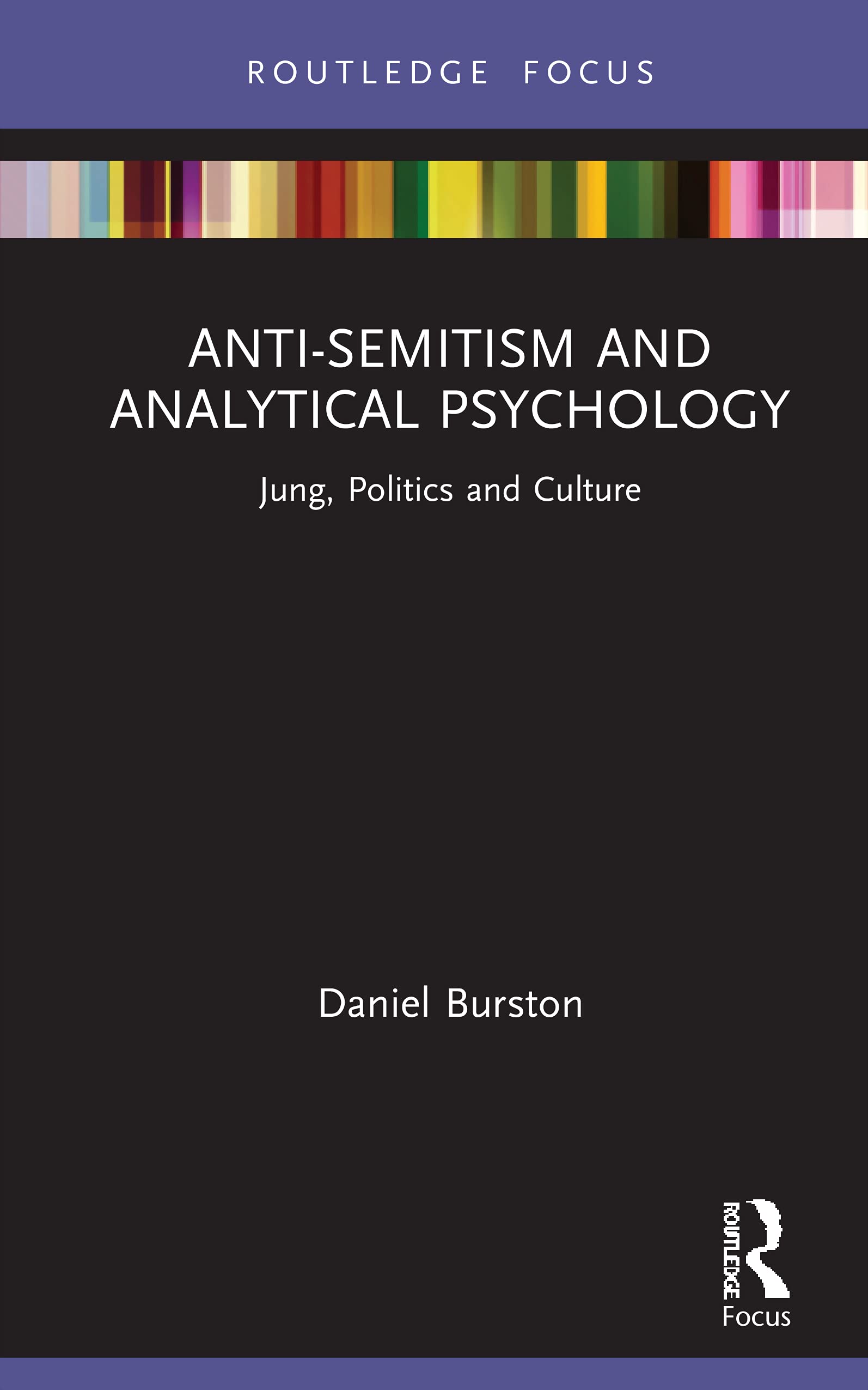 Anti-Semitism and Analytical Psychology: Jung, Politics and Culture (Focus on Jung, Politics and Culture)