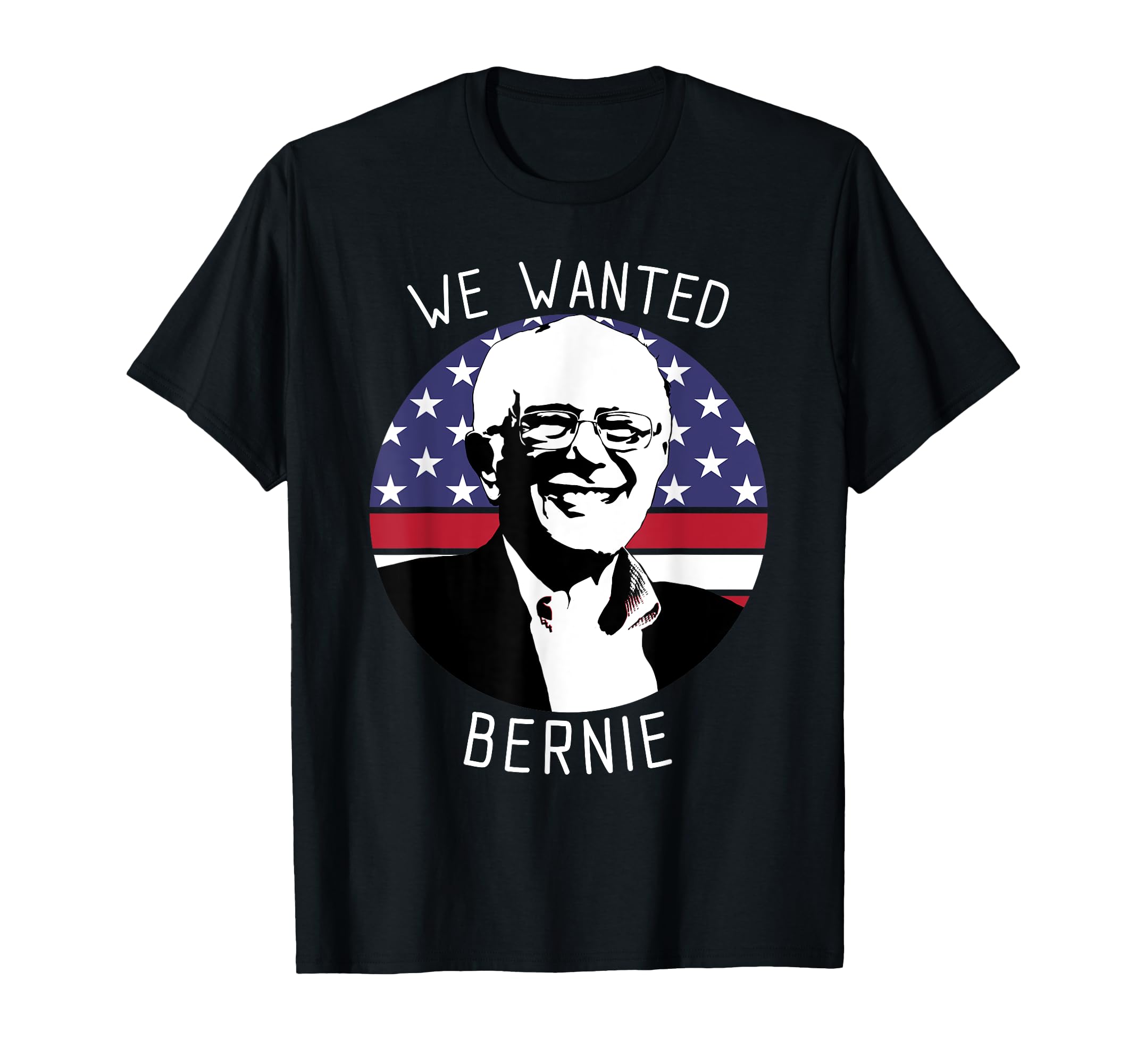 Amazon.com: We Wanted Bernie Sanders Pro Bernie Sanders T-Shirt : Clothing,  Shoes \u0026 Jewelry