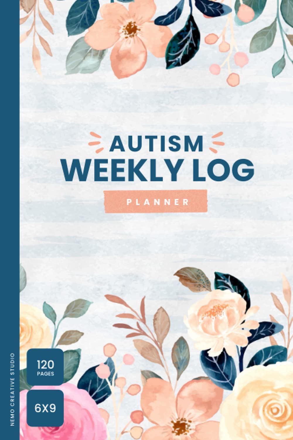 Autism Weekly Log & Planner: Document Progress, Goals, Appointments, Activities, Challenges, and Achievements of Your Child - 6” x 9” 120 Pages