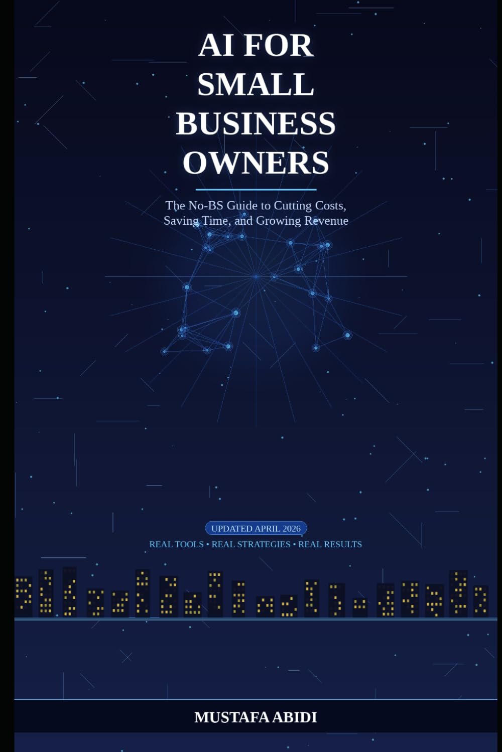 AI for Small Business Owners: The No-BS Guide to Cutting Costs, Saving Time, and Growing Revenue