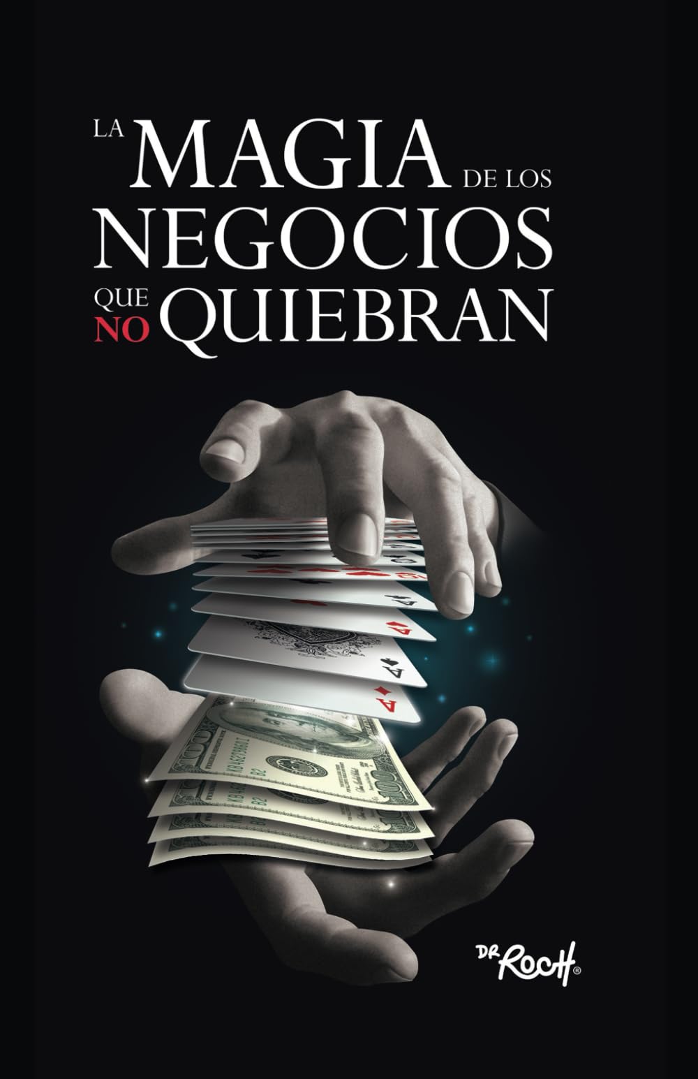 LA MAGIA DE LOS NEGOCIOS QUE NO QUIEBRAN