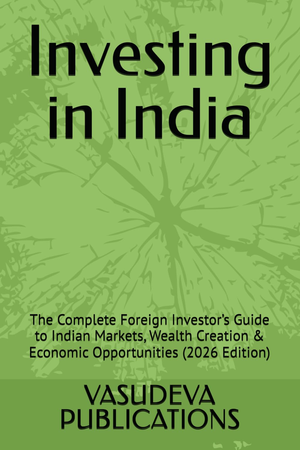 Investing in India: The Complete Foreign Investor’s Guide to Indian Markets, Wealth Creation & Economic Opportunities (2026 Edition)