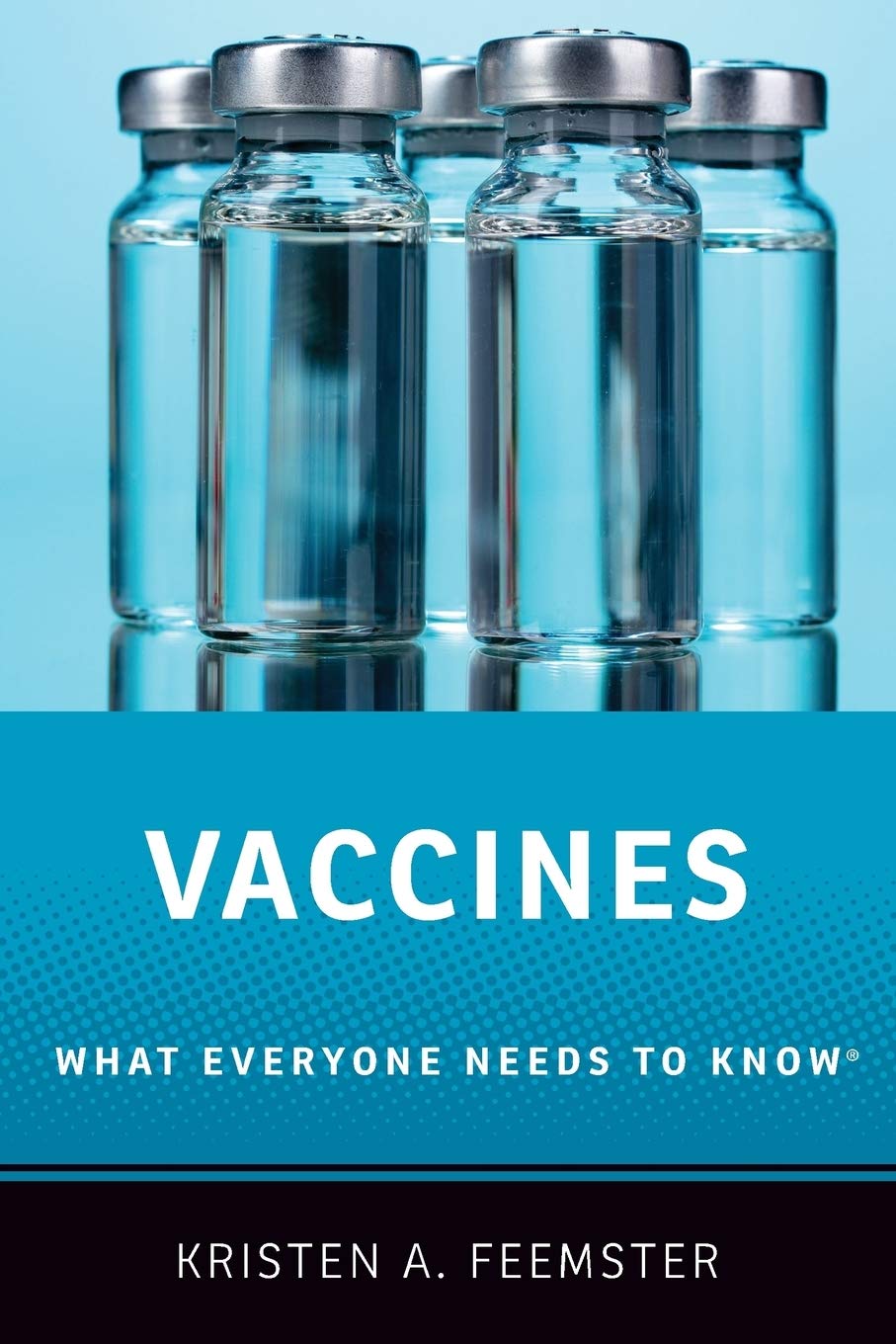 Vaccines: What Everyone Needs to Know(r)