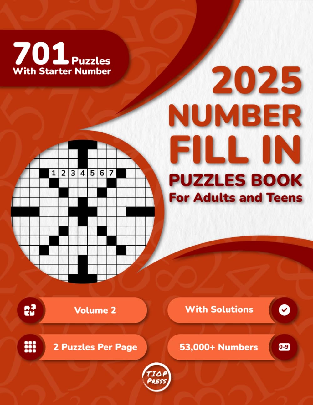 2025 Number Fill In Puzzles Book for Adults and Teens: 700+ Large Print Number Fill-Ins Puzzles With Starter Number and Solutions for Seniors, and ... Page, Volume 2) (700 Fill-Ins Extravaganza)