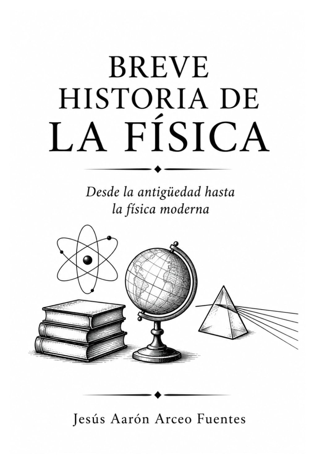 Breve Historia de la Física: Desde la antigüedad hasta la física moderna
