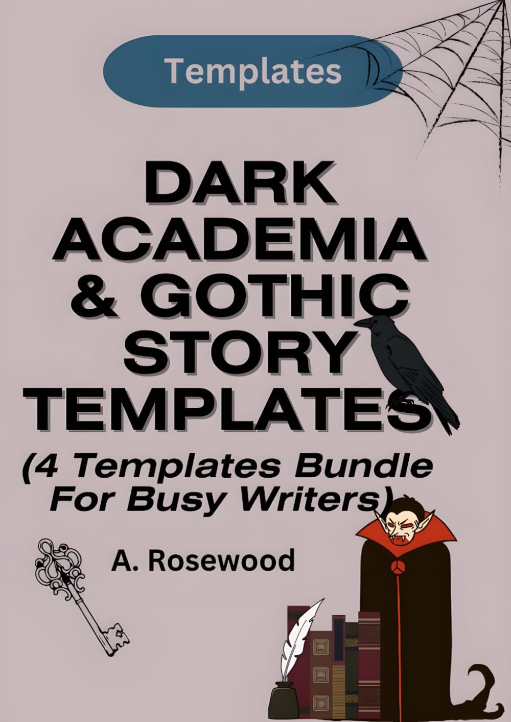 Dark Academia & Gothic Story Templates For Busy Writers (4 Templates Bundle) (Templates For Writing Genre Fiction Series)