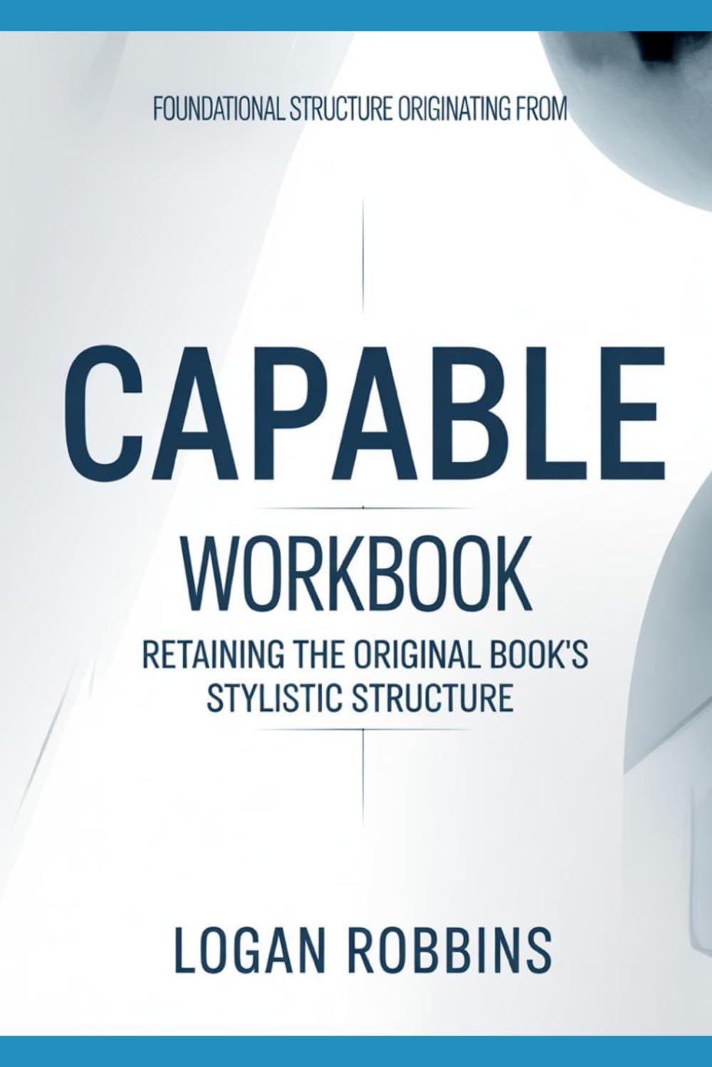 Foundational Structure Originating from Capable: Retaining the original book’s stylistic structure
