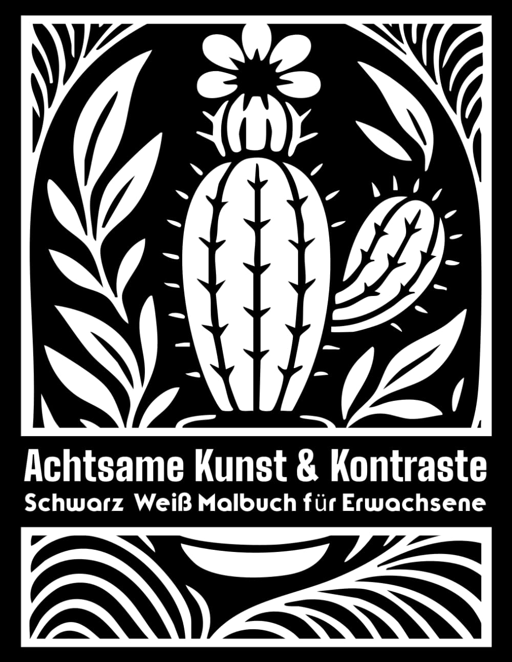 Achtsame Kunst & Kontraste | Schwarz-Weiß Malbuch für Erwachsene: Minimalistische monochrome Motive zum Ausmalen für Entspannung, Achtsamkeit und kreative Ruhe