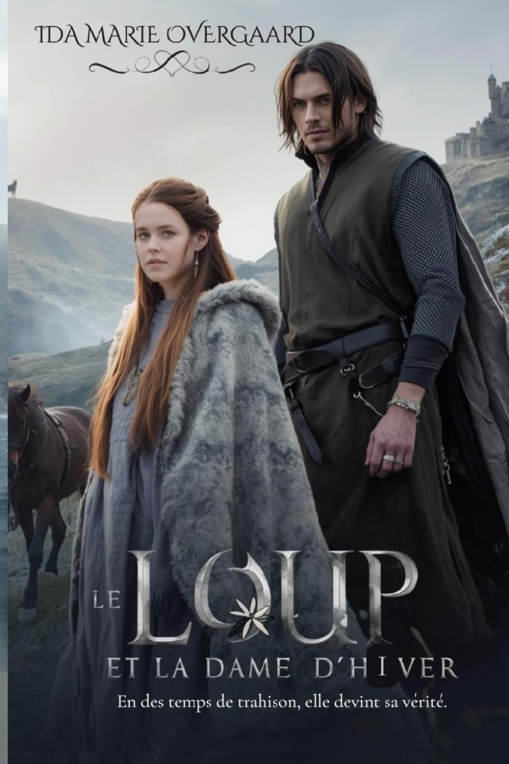 Le Loup et la Dame d’Hiver: En des temps de trahison, elle devint sa vérité (Entre l’Honneur et le Cœur)