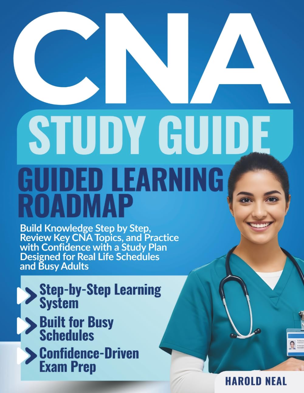 CNA Study Guide Guided Learning Roadmap: Build Knowledge Step by Step, Review Key CNA Topics, and Practice with Confidence with a Study Plan Designed for Real Life Schedules and Busy Adults