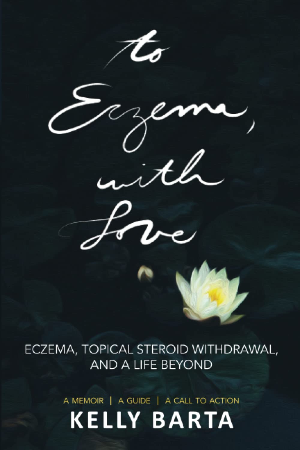 To Eczema, with Love: Eczema, Topical Steroid Withdrawal, and a Life Beyond