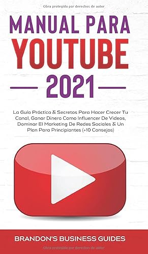 YouTube Playbook 2021: la guía práctica y los secretos para hacer crecer su canal, ganar dinero como influencer de videos, dominar el marketing en ... de trabajo para principiantes (+ 10 consejos)