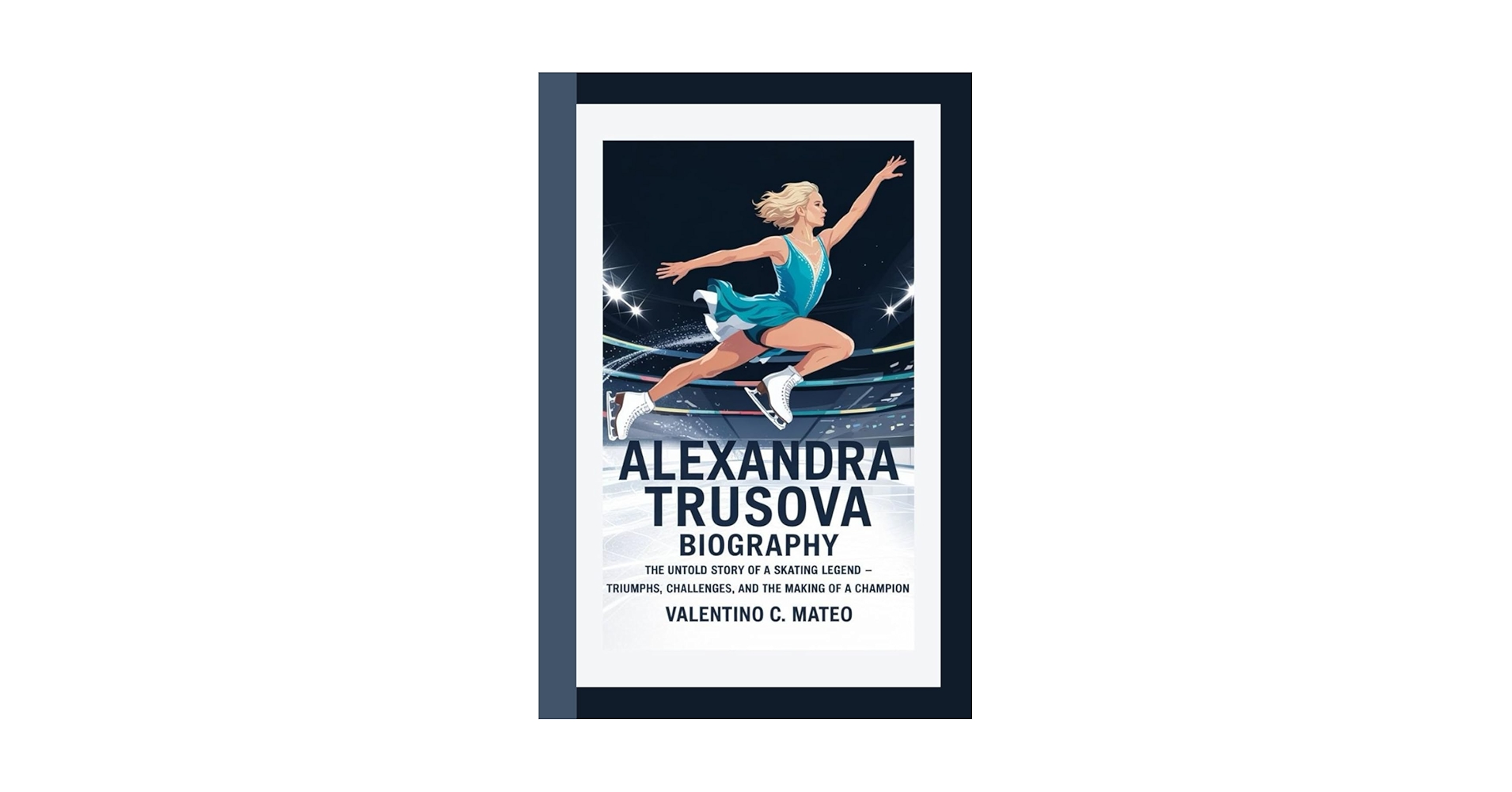 アレクサンドラ・トゥルソワ　Alexandra Trusova 洋書 ALEXANDRA TRUSOVA BIOGRAPHY: The Untold Story of a Skating Legend